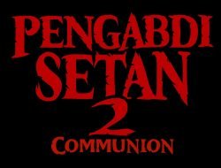 Film Pengabdi Setan 2 Communion Segera Rilis di Bioskop