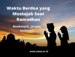 7 Waktu Berdoa yang Mustajab di Bulan Ramadhan, Jangan Terlewat!