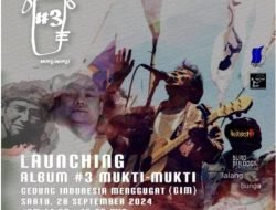 Launching Album#3 Mukti Mukti, menjaga Ingatan terhadap berbagai Peristiwa agar tetap terpelihara