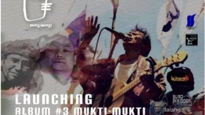 Launching Album#3 Mukti Mukti, menjaga Ingatan terhadap berbagai Peristiwa agar tetap terpelihara